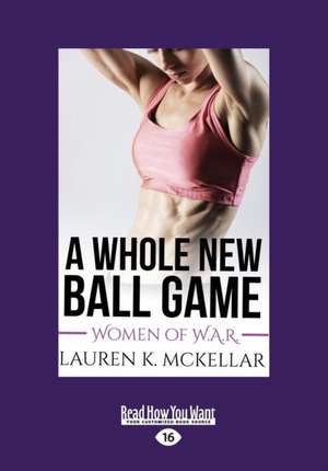 A Whole New Ball Game (Large Print 16pt) de Lauren K. McKellar