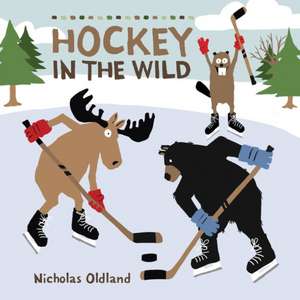 Hockey in the Wild de Nicholas Oldland