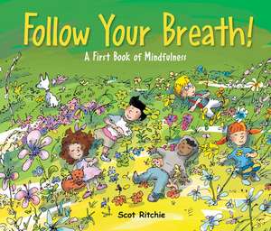 Folow Your Breath!: A First Book of Mindfulness de Scot Ritchie