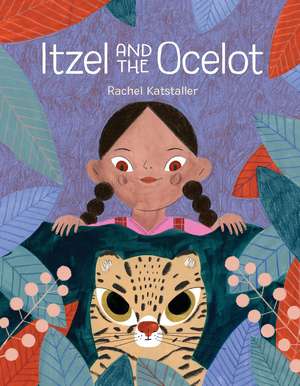 Itzel and the Ocelot de Rachel Katstaller