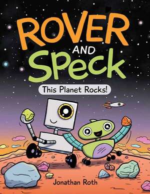 Rover and Speck: This Planet Rocks! de Jonathan Roth