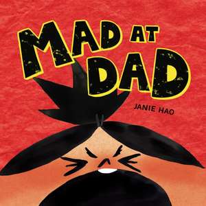 Mad at Dad de Janie Hao