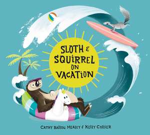 Sloth and Squirrel on Vacation de Cathy Ballou Mealey