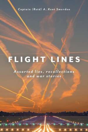 Flight Lines de Captain (Retd) A. Kent Smerdon