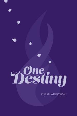 One Destiny de Kim Gladkowski