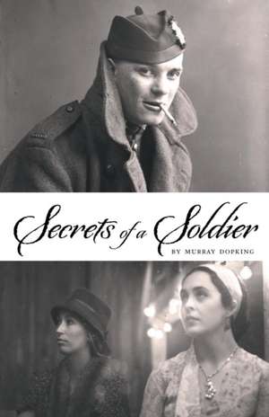 Secrets of a Soldier de Murray Dopking