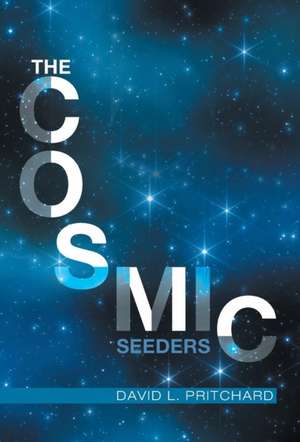 The Cosmic Seeders de David L. Pritchard