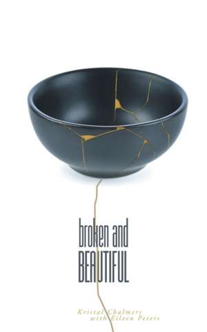 Broken and Beautiful de Kristal Chalmers