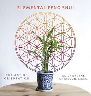 Elemental Feng Shui de M. Charlyne Chiasson