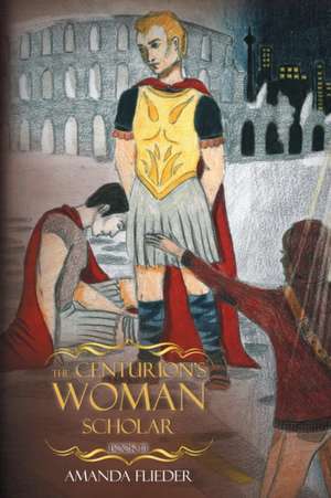 The Centurion's Woman (3) de Amanda Flieder