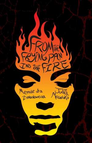 From The Frying Pan Into The Fire de Judith Mawoko