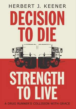 Decision To Die / Strength To Live de Herbert J. Keener