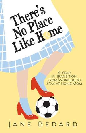 There's No Place Like Home de Jane Bedard