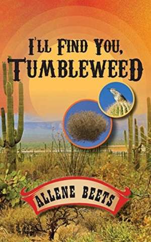 I'll Find You Tumbleweed de Allene Beets