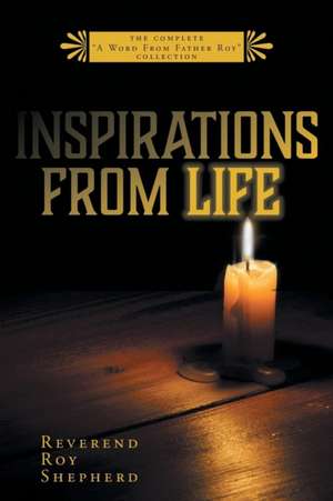 Inspirations From Life de Reverend Roy Shepherd