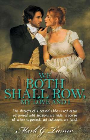 We Both Shall Row, My Love And I de Mark G. Turner