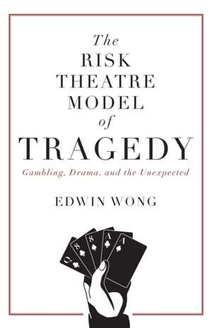 The Risk Theatre Model of Tragedy de Edwin Wong