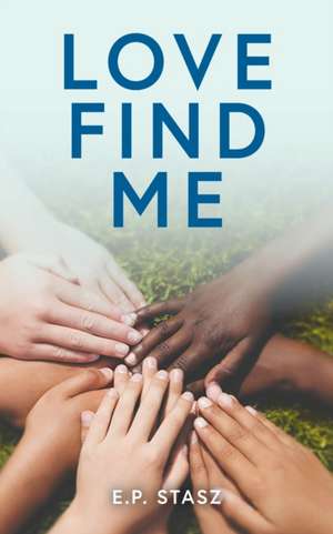 Love Find Me de E. P. Stasz