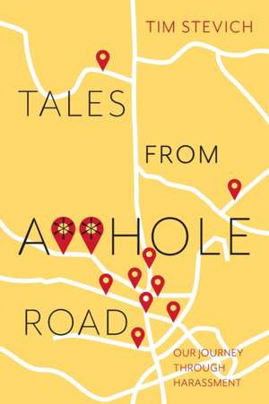 Tales From A**Hole Road de Tim Stevich