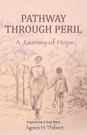 Pathway Through Peril de Agnes H. Thibert