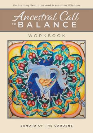 Ancestral Call To Balance Workbook de Sandra Desjardins