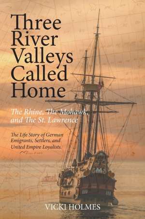 Three River Valleys Called Home de Vicki Holmes