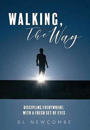 Walking, The Way de Dl Newcombe