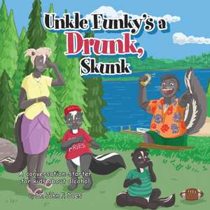 Uncle funky's a Drunk Skunk de John F. Does