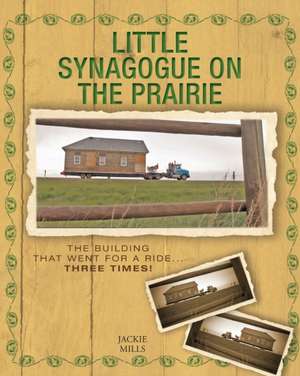 Little Synagogue on the Prairie de Jackie Mills