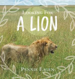 Looking For A Lion de Pennie Eagen
