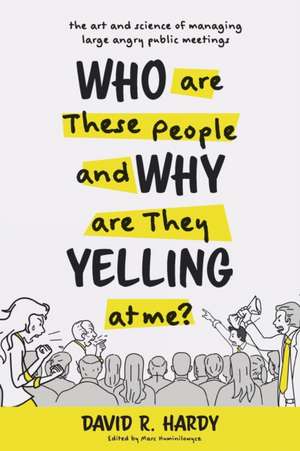 Who are These People and Why are They Yelling at me? de David R. Hardy