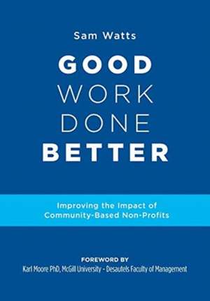 Good Work Done Better de Sam Watts