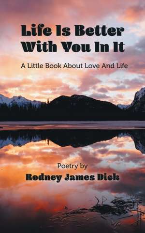 Life Is Better With You In It de Rodney James Dick