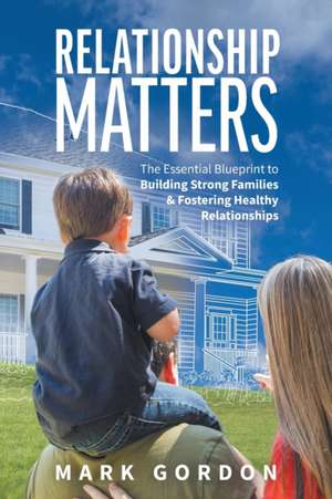 Relationship Matters de Mark Gordon