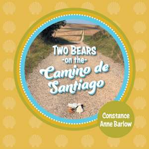 Two Bears on the Camino de Santiago de Constance Anne Barlow