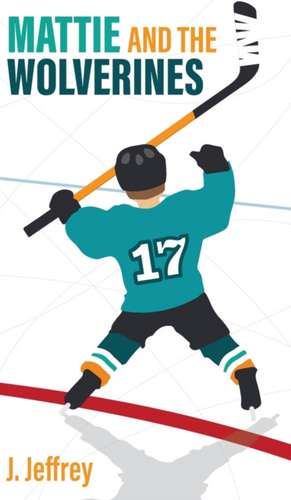 Mattie and the Wolverines de J. Jeffrey