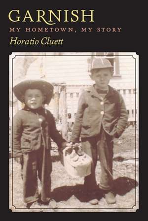 Garnish: My Hometown, My Story de Horatio Cluett