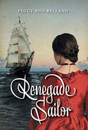 Renegade Sailor de Peggy Ann Relland