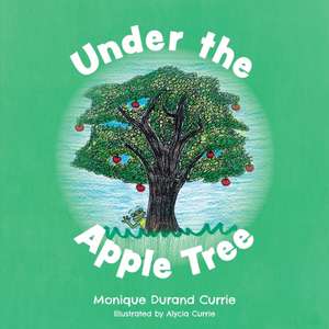 Under the Apple Tree de Monique Durand Currie