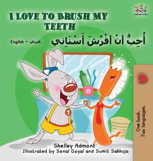 I Love to Brush My Teeth (English Arabic Bilingual Book) de Shelley Admont