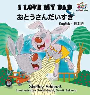 I Love My Dad (Japanese Kids Book) de Shelley Admont