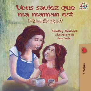 Vous saviez que ma maman est géniale? de Shelley Admont