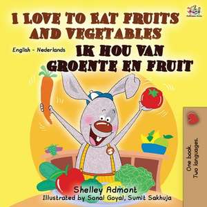 I Love to Eat Fruits and Vegetables Ik hou van groente en fruit de Shelley Admont