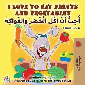 I Love to Eat Fruits and Vegetables (English Arabic Bilingual Book) de Shelley Admont