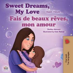 Sweet Dreams, My Love (English French Bilingual Book for Kids) de Shelley Admont