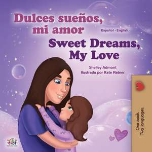 Sweet Dreams, My Love (Spanish English Bilingual Book for Kids) de Shelley Admont