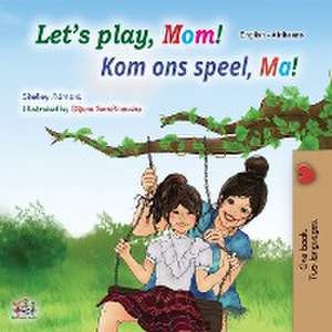 Let's play, Mom! (English Afrikaans Bilingual Children's Book) de Shelley Admont