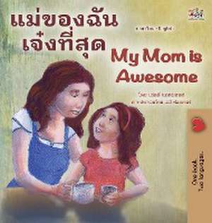 My Mom is Awesome (Thai English Bilingual Children's Book) de Shelley Admont