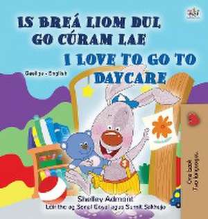 I Love to Go to Daycare (Irish English Bilingual Book for Kids) de Shelley Admont