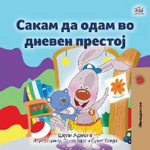 I Love to Go to Daycare (Macedonian Book for Kids) de Shelley Admont